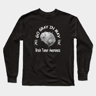 Go Gray In May Brain Cancer Tumor Awareness Long Sleeve T-Shirt